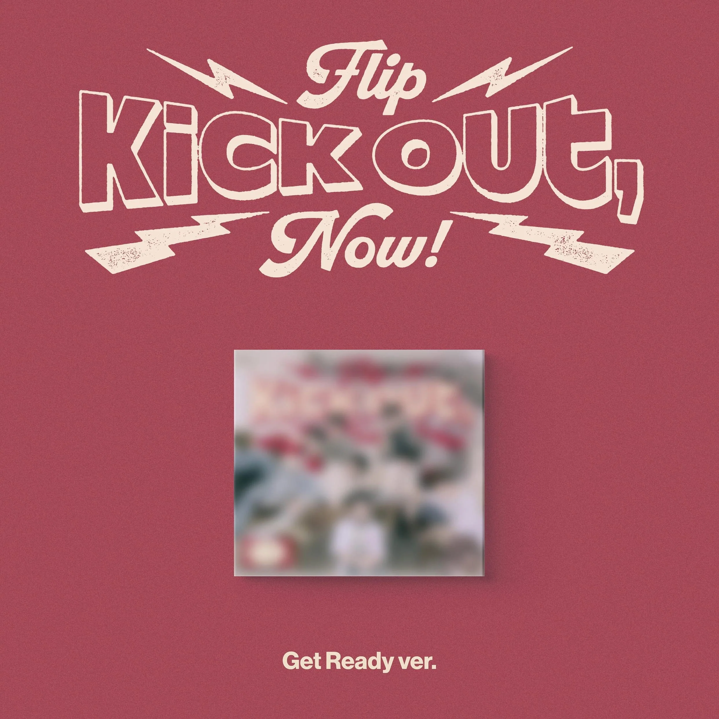 KICKFLIP - KICK OUT, FLIP NOW! (GET READY VER.)