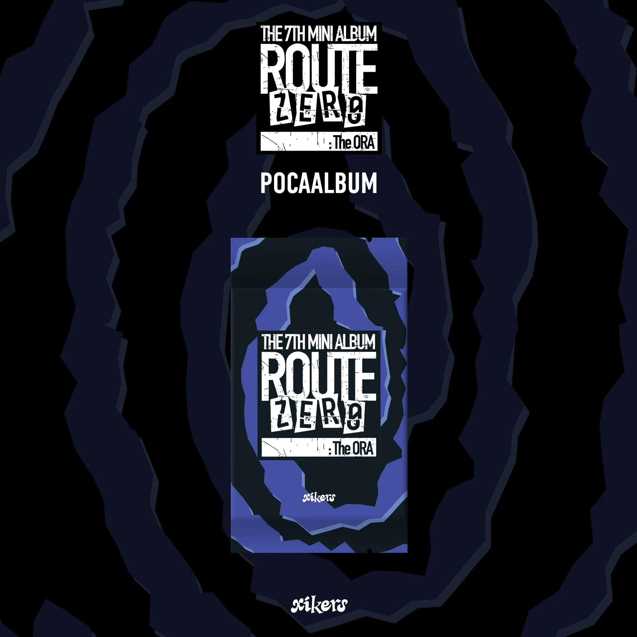 XIKERS - ROUTE ZERO : THE ORA (POCA ALBUM)